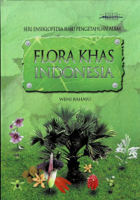 Image of SERI ENSIKLOPEDIA ILMU PENGETAHUAN ALAM FLORA KHAS INDONESIA