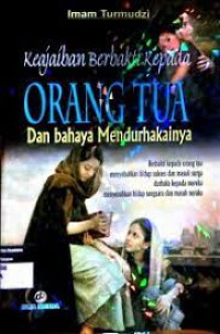 Image of KEAJAIBAN BERBAKTI KEPADA ORANG TUA DAN BAHAYA MENDURHAKAINYA